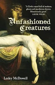 The cover for Unfashioned Creatures by Lesley McDowell shows a young woman on a bed with a demon or imp sitting on top of her